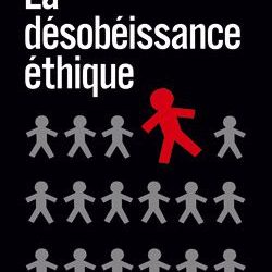 La désobéissance éthique, une enquête d’Elisabeth Weissman